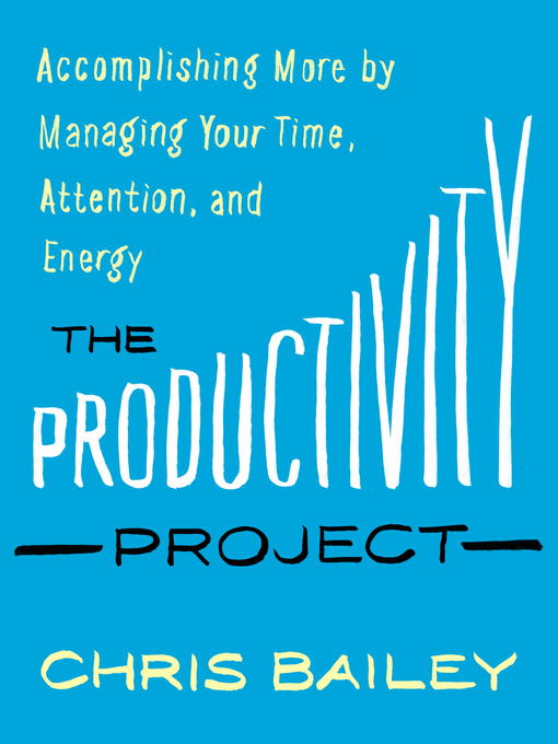 Title details for The Productivity Project by Chris Bailey - Wait list